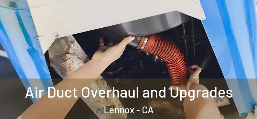  Air Duct Overhaul and Upgrades Lennox - CA