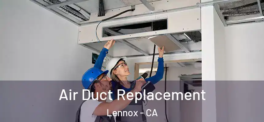  Air Duct Replacement Lennox - CA
