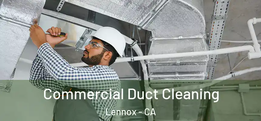  Commercial Duct Cleaning Lennox - CA