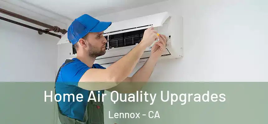  Home Air Quality Upgrades Lennox - CA