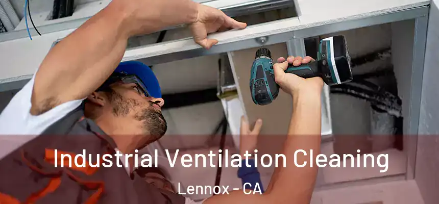  Industrial Ventilation Cleaning Lennox - CA