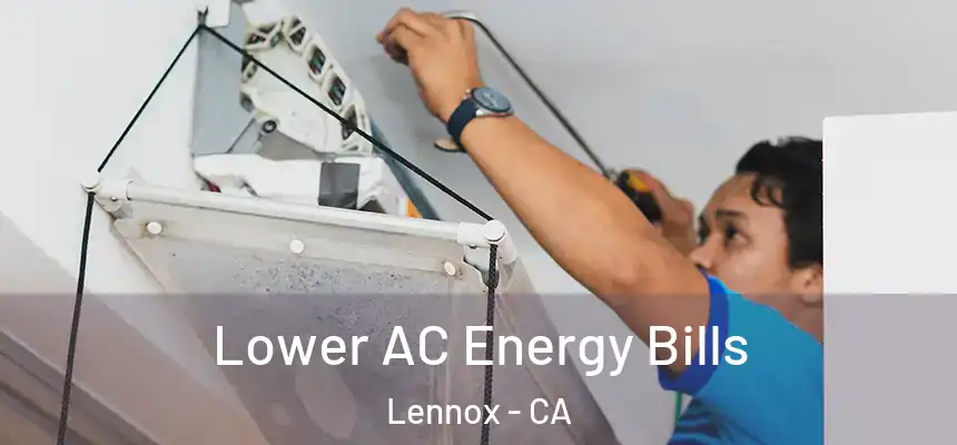  Lower AC Energy Bills Lennox - CA