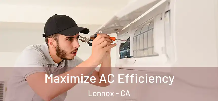  Maximize AC Efficiency Lennox - CA