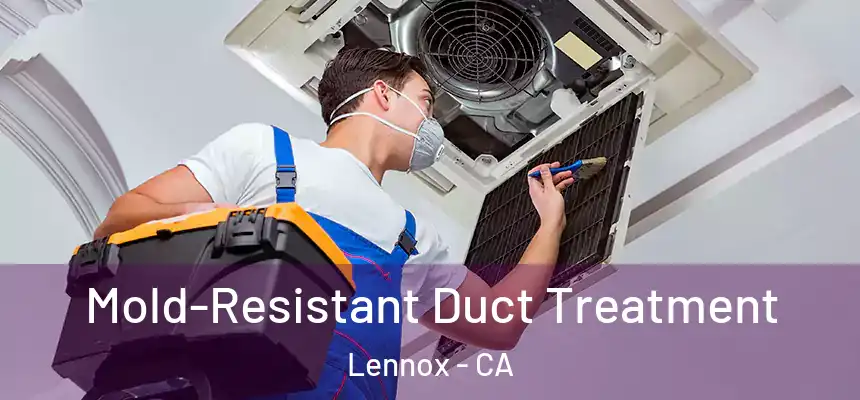  Mold-Resistant Duct Treatment Lennox - CA