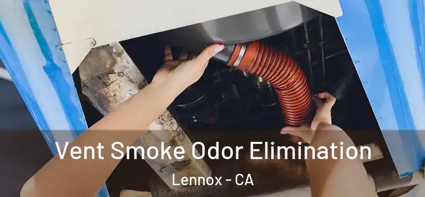  Vent Smoke Odor Elimination Lennox - CA